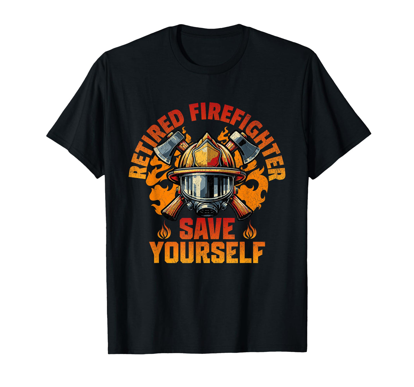 Funny Retired Firefighter Save Yourself Fireman Retirement T-Shirt