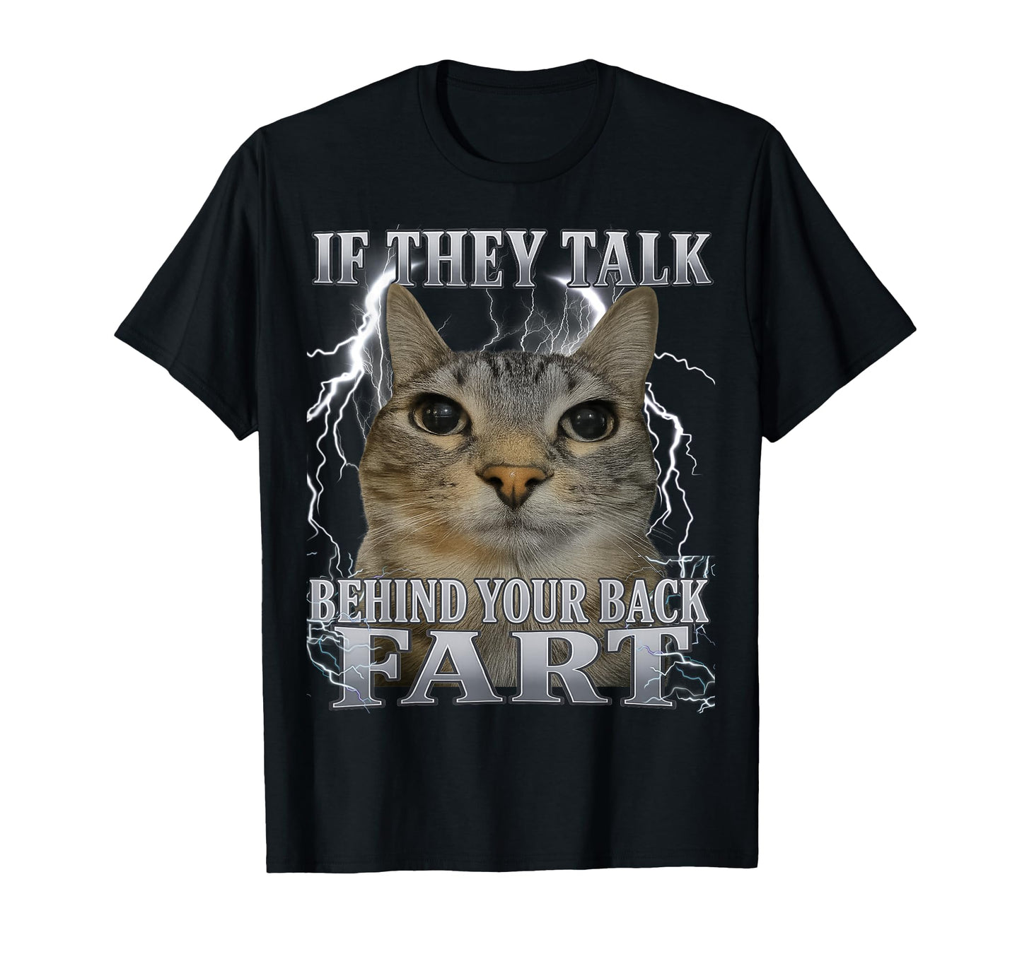 If They Talk Behind Your Back Fart Cat Meme Funny Men Women T-Shirt