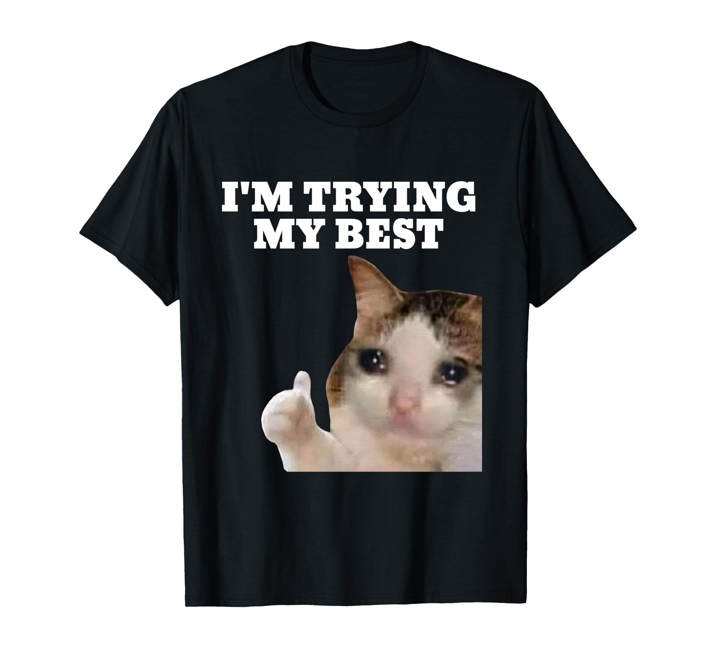 I'm Trying My Best Funny Crying Cat Meme For Men Women Kids Long Sleeve T-Shirt